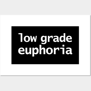 Low Grade Euphoria Funny Typography Posters and Art